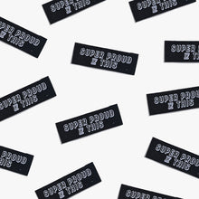 Load image into Gallery viewer, Super Proud Of This - 6 pack -Kylie and the Machine woven labels